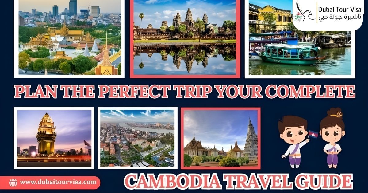 Plan the Perfect Trip: Your Complete Cambodia Travel Guide