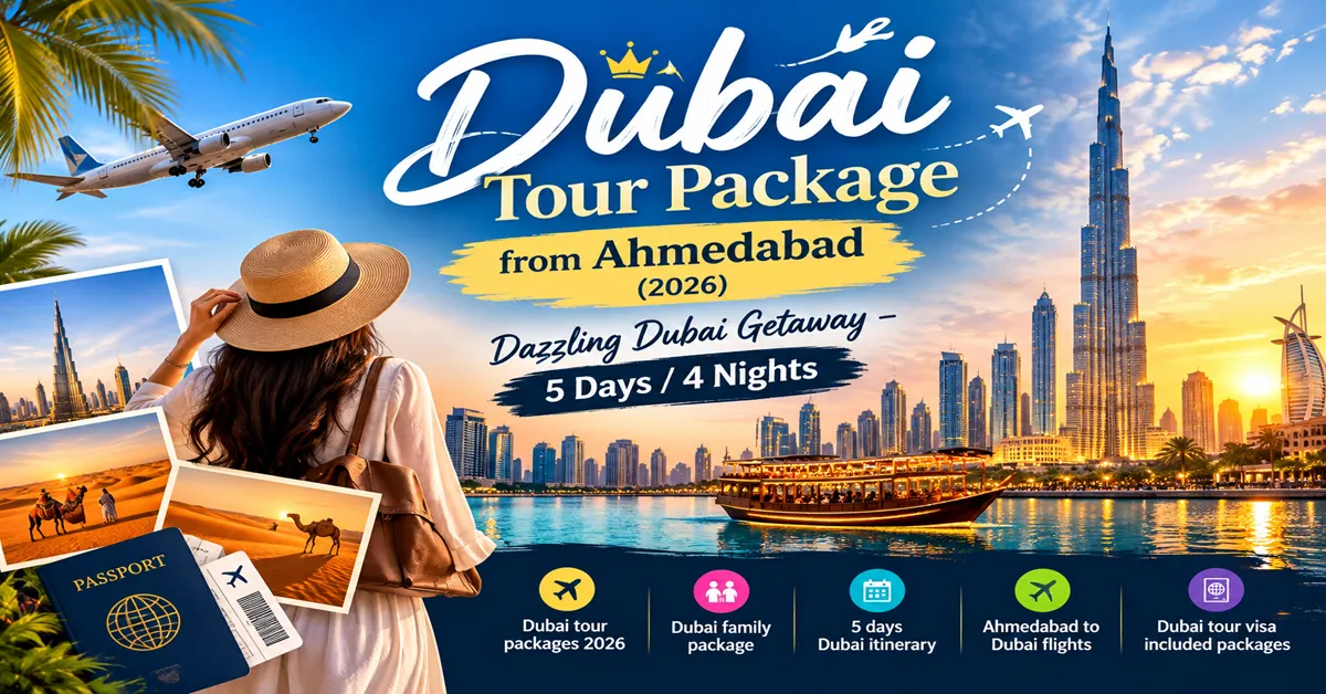 Dubai Tour Package from Ahmedabad(2026) | Dazzling Dubai Getaway – 5 Days / 4 Nights