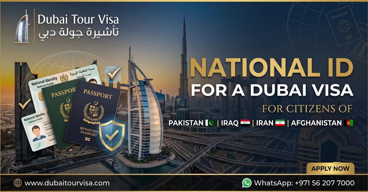 Dubai Visa National ID: Pakistan, Iraq, Iran, Afghanistan