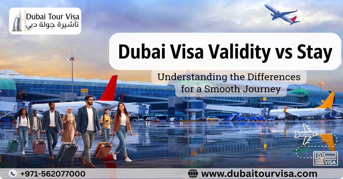 Dubai Visa Validity vs Stay (2026) | Dubai Tour Visa